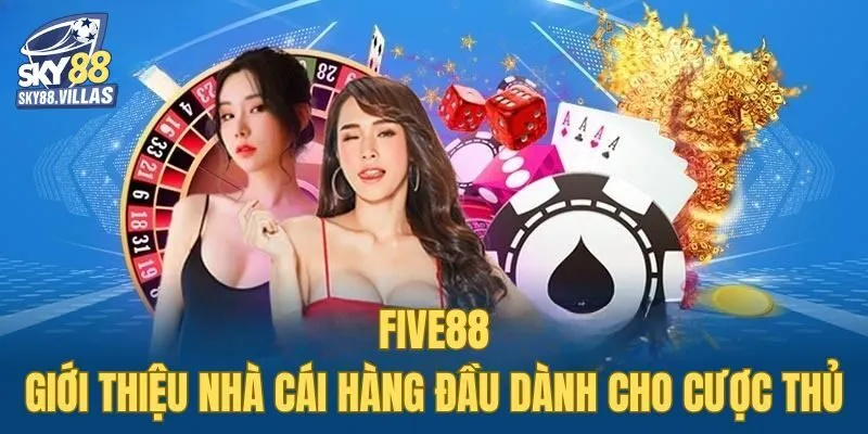Nhà Cái FIVE88 Có Gì Đặc Biệt? So Sánh FIVE88 Và Sky88