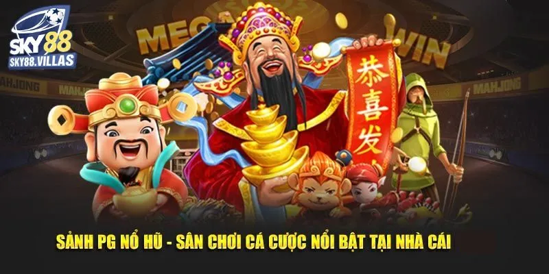 PG Nổ Hũ - Khám Phá Sảnh Game Hot Nhất Tại Nhà Cái Sky88