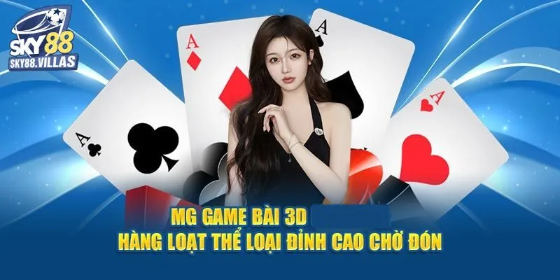 MG Game Bài 3D - Thánh Địa Giải Trí Đỉnh Cao Top 1 Sky88