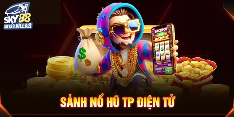 TP Nổ Hũ - Sảnh Game Slot Đắt Khách Hàng Đầu Tại Sky88