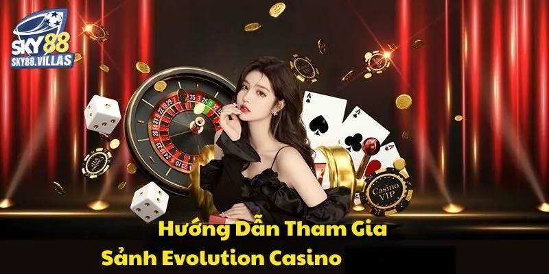 EVO Sòng Bài Sky88 – Cơ Hội Kiếm Tiền Từ Casino Trực Tuyến