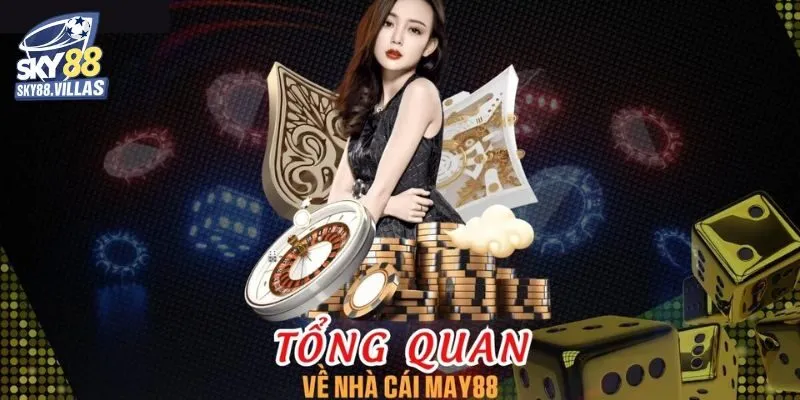 Trải Nghiệm Nhà Cái May88 Trên Sky88 - Nhiều Ưu Đãi Hấp Dẫn 